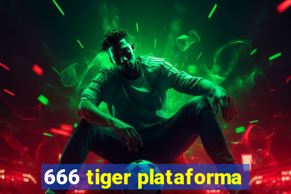 666 tiger plataforma